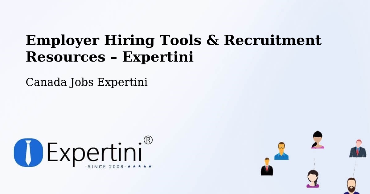 Employer Hiring Tools & Recruitment Resources – Quesnel - Quesnel, Canada Jobs Expertini