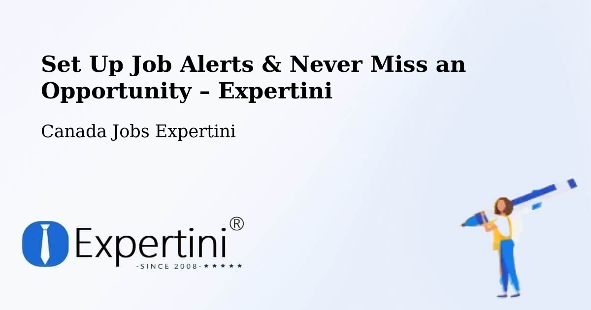 Job Alerts Guide – Get Notified About New Jobs in Quesnel - Quesnel, Canada Jobs Expertini